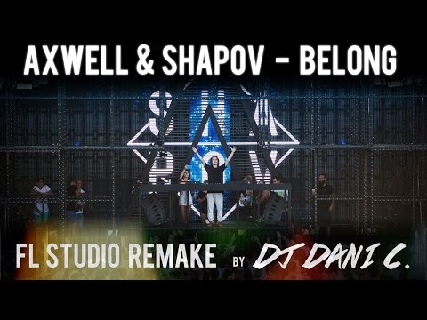 Shapov & Axwell - Belong [FL STUDIO Remake] by Dani C.