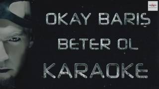 Okay Barış - Beter Ol (Karaoke)