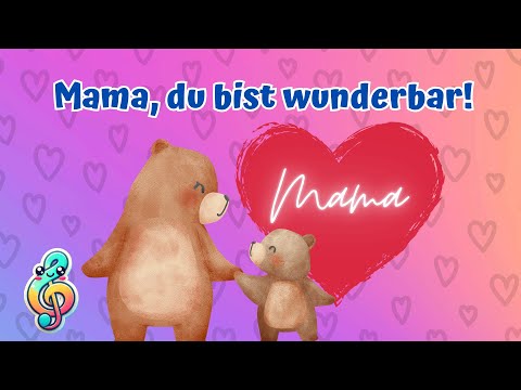 Mama, du bist wunderbar | Das schönste Kinderlied zum Muttertag