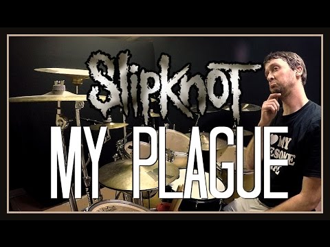 SLIPKNOT - My Plague - Drum Cover