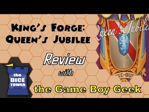 The Game Boy Geek (Dice Tower) Reviews King's Forge:Queen's Jubilee