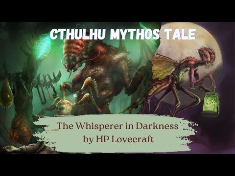 The Whisperer in Darkness, by HP Lovecraft | Cthulhu Mythos Tale | Yuggoth Cycle