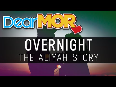 Dear MOR: "Over Night" The Aliyah Story 02-22-19