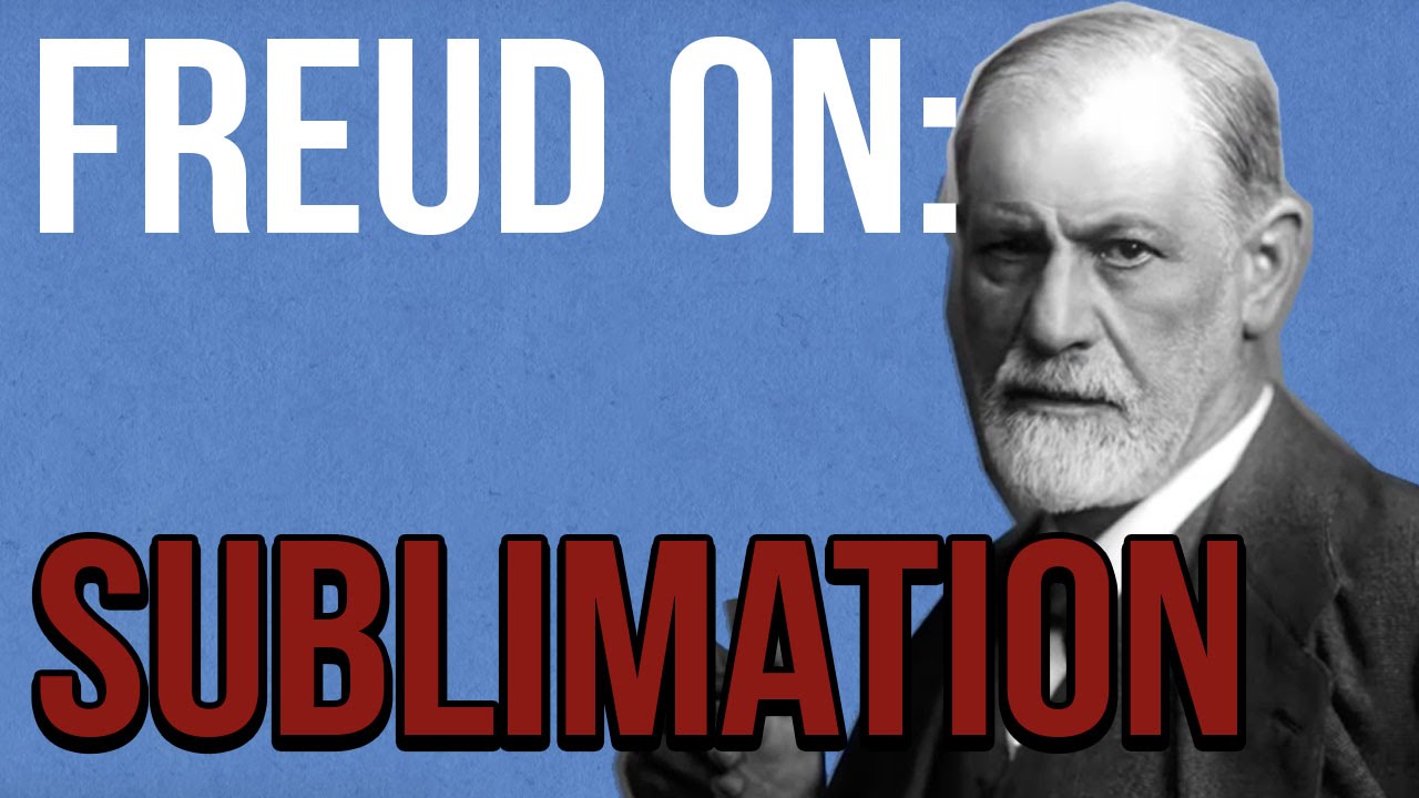Freud on: Sublimation