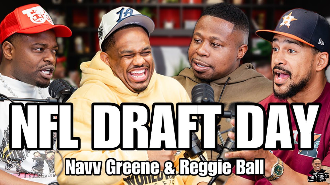 NFL Draft Day: w/ Navv Greene, TreyDay, & Reggie Ball: The Lou Young Show S3 Ep.6
