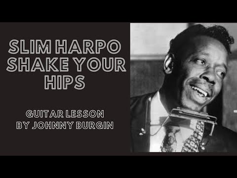 Slim Harpo Shake Your Hips Guitar Lesson by Johnny Burgin
