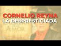 Cornelio Reyna - La Desprestigiada (Audio Oficial)