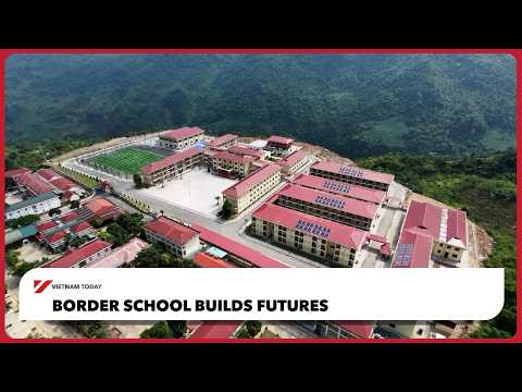 邊境學校築夢未來！| 越南新聞 (Border school builds futures | Vietnam Today)
