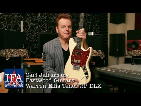 Carl Jah talks about the Eastwood Guitars Warren Ellis Signature Tenor