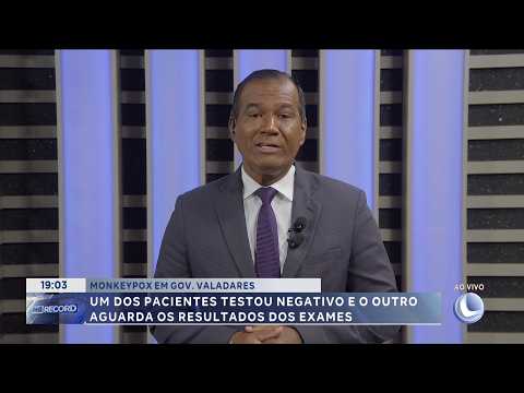 Monkeypox em Governador Valadares: um paciente testou negativo e outro aguarda resultado dos exames.