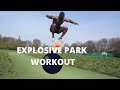MY EXPLOSIVE PARK WORKOUT