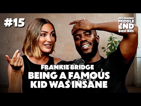 BEING A KID AND FAMOUS WAS INSANE | Frankie Bridge | Beginning Middle and End Pod