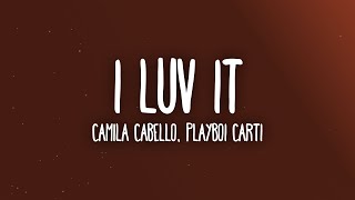 Camila Cabello - I LUV IT Feat. Playboi Carti (Lyrics)