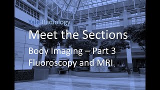 Download Lagu Yale Radiology, Meet the Sections: Body Imaging. Part 3 - Fluoroscopy and MRI. Thumbnail