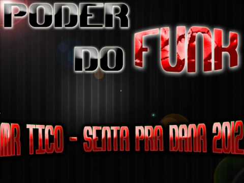 MR TICO - SENTA PRA DANÁ ' 2012 ' ♫
