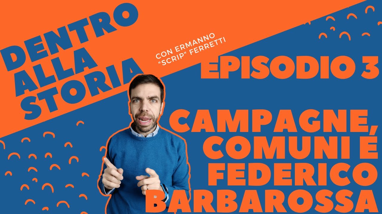 Le campagne, i comuni e Federico Barbarossa [Dentro alla storia, episodio 3]