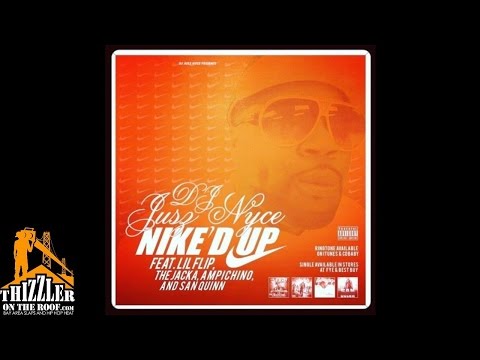 DJ Jusz Nyce ft. The Jacka, Ampichino, San Quinn & LiL Flip - Nike'd UP (Nike Rejectz Remix) (prod.