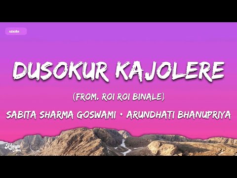 Dusokur Kajolere Lyrics | Sabita Sharma Goswami | Arundhati Bhanup | ZubeenGarg(From. Roi Roi Binale