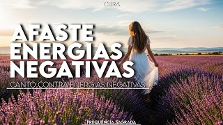 Canto Contra Energias Negativas ✨ Limpeza Espiritual Profunda e Proteção Instantânea