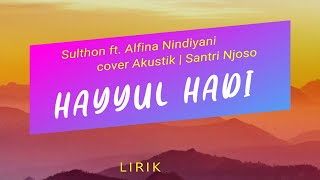 Download lagu HAYYUL HADI - Sulthon ft. Alfina Nindiyani cover Akustik | Santri Njoso Lirik mp3 Download lagu HAYYUL HADI - Sulthon ft. Alfina Nindiyani cover Akustik | Santri Njoso Lirik mp3