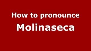 How to pronounce Molinaseca