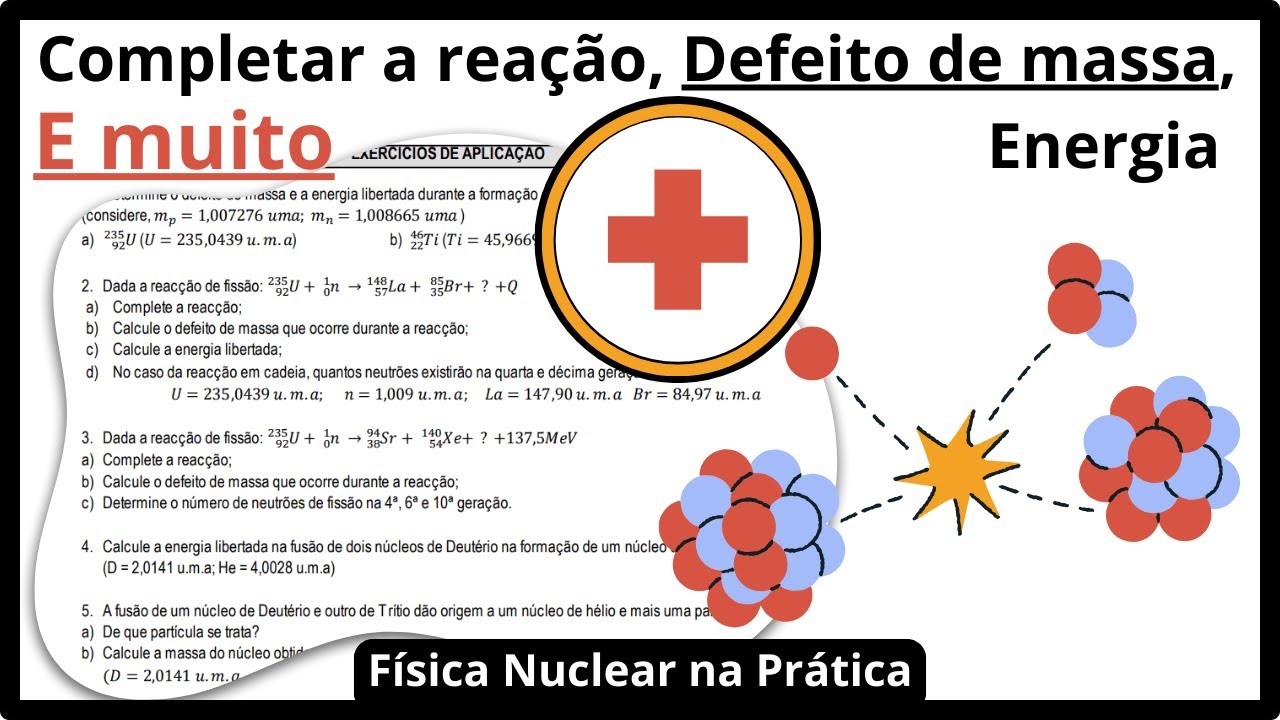 Fissão e Fusão Nuclear Explicadas: Exercícios Práticos e Cálculos Detalhados