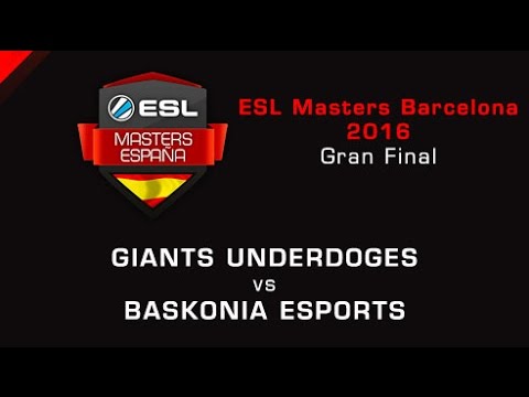 Giants Underdoges vs Baskonia eSports - Mapa 1 - Final - ESL Masters Barcelona 2016 - Español