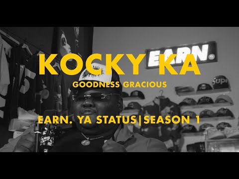 KOCKY KA - GOODNESS GRACIOUS (EARN. YA STATUS)
