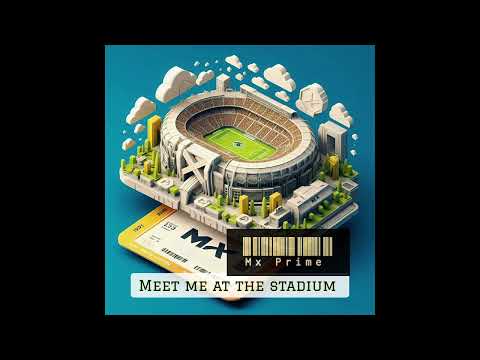 MX Prime - Meet Me At The Stadium [2025]