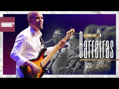 Não há barreiras - Elizeu Custódio e banda