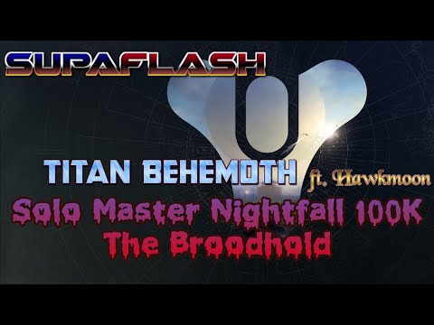 Destiny 2 Solo Master Nightfall 100K - The Broodhold - Titan Behemoth ft. Hawkmoon