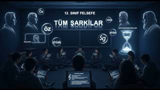 12. SINIF FELSEFE Tüm Şarkılar