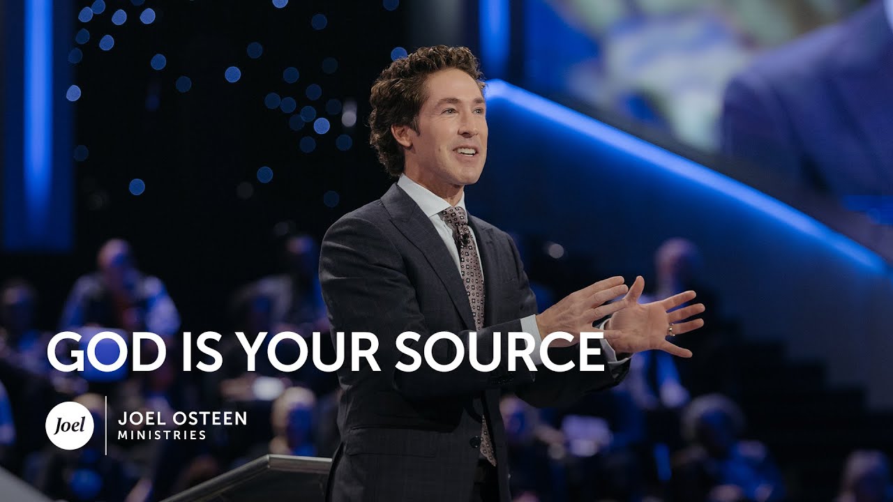 God is Your Source | Joel Osteen