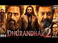 Dhurandhar 2 2026 Full Movie Ranveer Singh Sanjay Dutt Akshay Khanna New Action Movies 2026