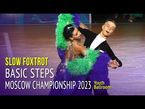 Slow Foxtrot = Basic Steps = Moscow Championship 2023 Youth Ballroom