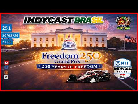 IndyCast Brasil #21 #Freedon250 #Novidade - GP de Washington