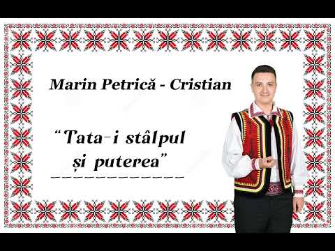 Marin Petrică Cristian - Tata-i stâlpul si puterea
