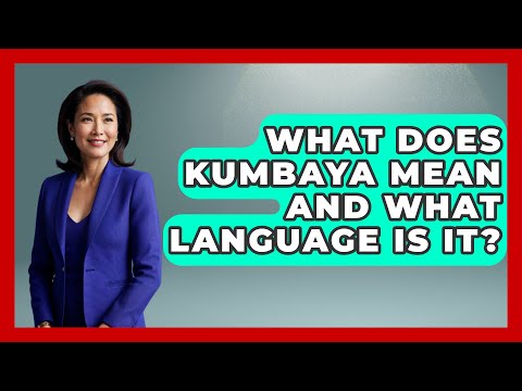 What Does Kumbaya Mean And What Language Is It? - The Language Library