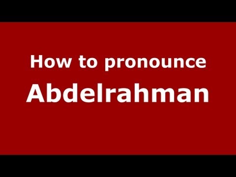 How to Pronounce Abdelrahman - PronounceNames.com
