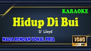 Download lagu HIDUP DI BUI ll LV KARAOKE HD ll D LLOYD ll NADA PRIA D=DO mp3