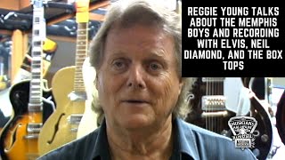 Reggie Young talks about The Memphis Boys and Recording with Elvis, Neil Diamond, and The Box Tops