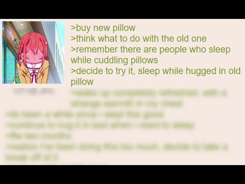 Anon hugs his pillow - 4chan greentext storytime