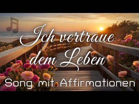 "Ich vertraue dem Leben" | Kraftvolles Affirmationslied für inneren Frieden & Vertrauen 🎧
