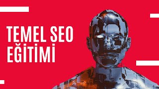Temel SEO Eğitimi: Web Sitenizi Arama Motorlarında Nasıl Optimize Eder