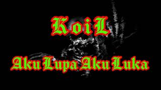 Download lagu KoiL - Aku Lupa Aku Luka ( Karaoke Kita ) musik tanpa vokal mp3