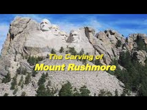 The Carving of Mount Rushmore and the Story Behind It
