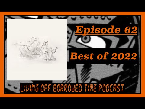 Living Off Borrowed Time Podcast - Top 10 Best of 2022