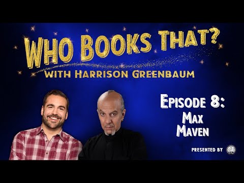 Who Books That? with Harrison Greenbaum, Ep. 8: MAX MAVEN (Presented by the IBM)