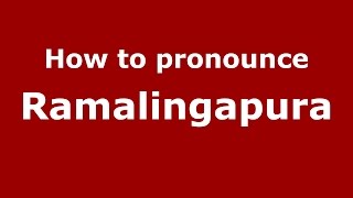 How to pronounce Ramalingapura