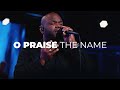O Praise The Name John Wilds Bethel Church